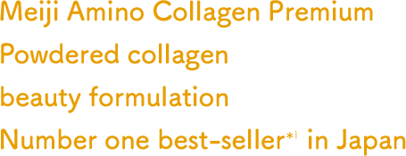 Meiji Amino Collagen Premium Powdered collagen beauty formulation Number one best-seller*1 in Japan