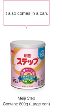 It also comes in a can. Meiji Step Content: 820g (Large can)