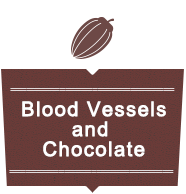 Blood Vessels and Chocolate