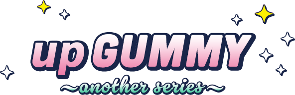 up GUMMY ～nother series～