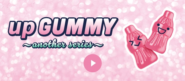up GUMMY ～nother series～