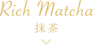 Rich Matcha：抹茶