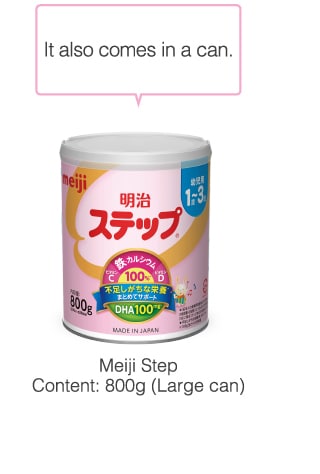 It also comes in a can.
            Meiji Step
Content: 820g (Large can)