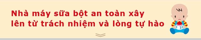 Nhà máy sữa bột an toàn xây lên từ trách nhiệm và lòng tự hào