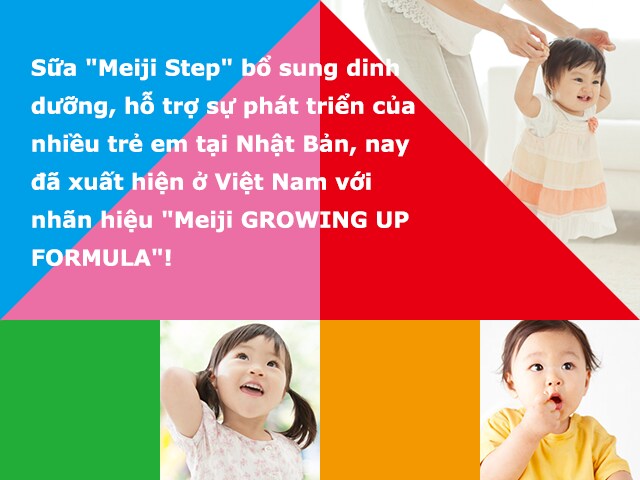 Sữa Meiji Step bổ sung dinh dưỡng, hỗ trợ sự phát triển của nhiều trẻ em tại Nhật Bản, nay đã xuất hiện ở Việt Nam với nhãn hiệu Meiji GROWING UP FORMULA!