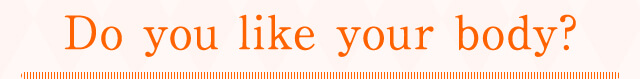 Do you like your body?