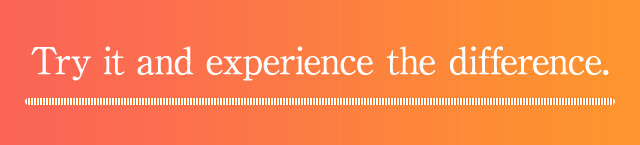 Try it and experience the difference.