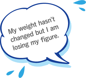 My weight hasn't changed but I am losing my figure.