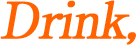 Drink,