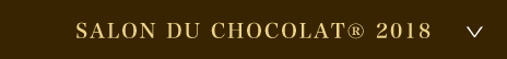 SALON DU CHOCOLAT&reg; 2018