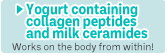 Yogurt containing collagen peptides and milk ceramides Works on the body from within!