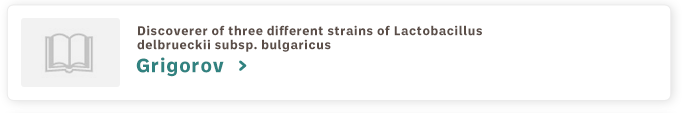 Discoverer of three different strains of Lactobacillus delbrueckii subsp. bulgaricus
Grigorov