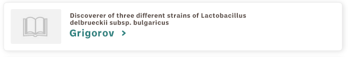 Discoverer of three different strains of Lactobacillus delbrueckii subsp. bulgaricus
Grigorov