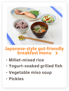 Japanese-style gut-friendly breakfast menu Millet-mixed rice Yogurt-soaked grilled fish Vegetable miso soup Pickles