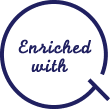 Enriched with